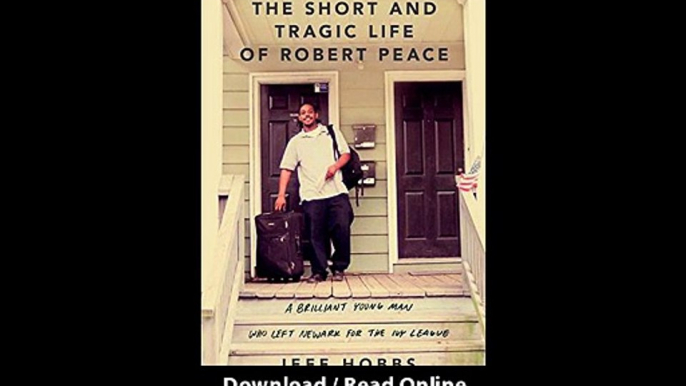 [Download PDF] The Short and Tragic Life of Robert Peace A Brilliant Young Man Who Left Newark for the Ivy League