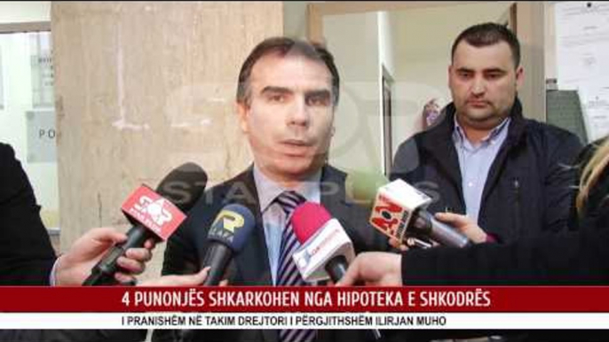 4 PUNONJËS SHKARKOHEN NGA HIPOTEKA E SHKODRËS