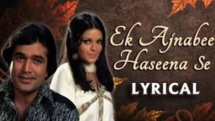 Ek Ajnabee Haseena Se Full Song With Lyrics | Rajesh Khanna Hit Songs | Kishore Kumar Hits