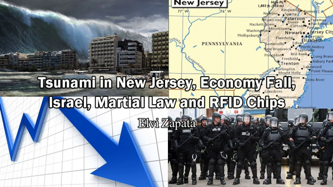 Tsunami in New Jersey, Economy Fall, Israel, Martial Law and RFID Chips - Elvi Zapata