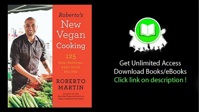 Roberto's New Vegan Cooking 125 Easy Delicious Real Food Recipes PDF