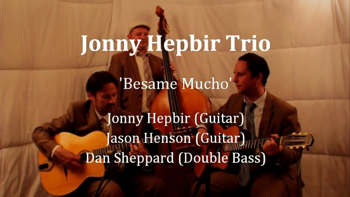 Besame Mucho - Jonny Hepbir Trio - UK & International Gypsy Jazz Band Hire