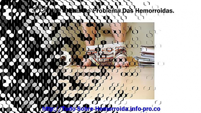 Hemorroida, Imagens De Hemorroida, Como Curar A Hemorroida, Começo De Hemorroida, Cura Hemorroida