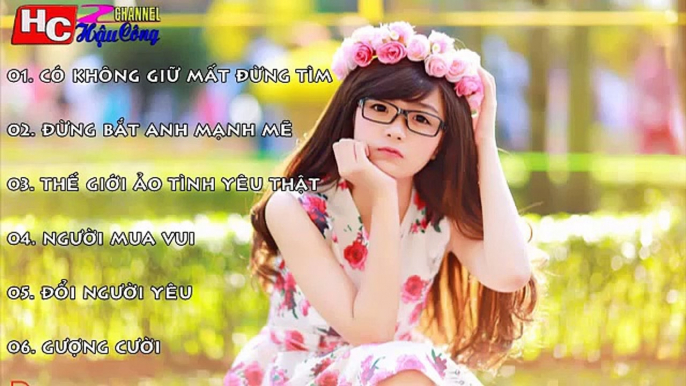 Liên Khúc Nhạc Trẻ Hay Nhất Tháng 6 2015 Nonstop   Việt Mix   V I P   Có Không Giữ Mất Đừng Tìm