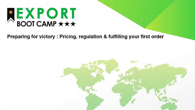 Export Bootcamp | Preparing for victory : Pricing, regulation & fulfilling your first order