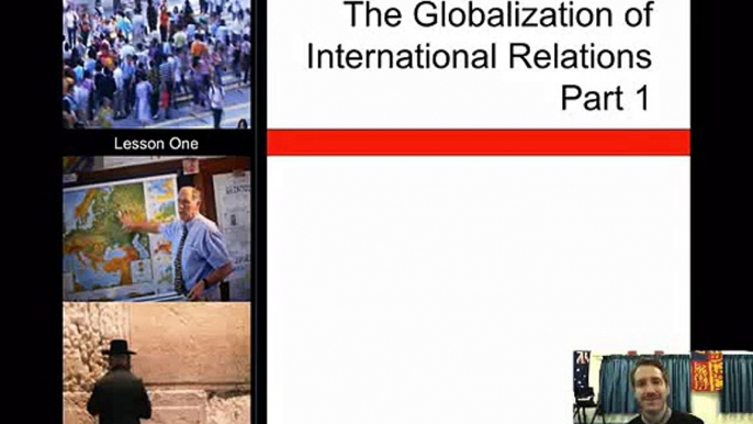 International Relations Lesson 1- The Globalization of International Relations Part 1