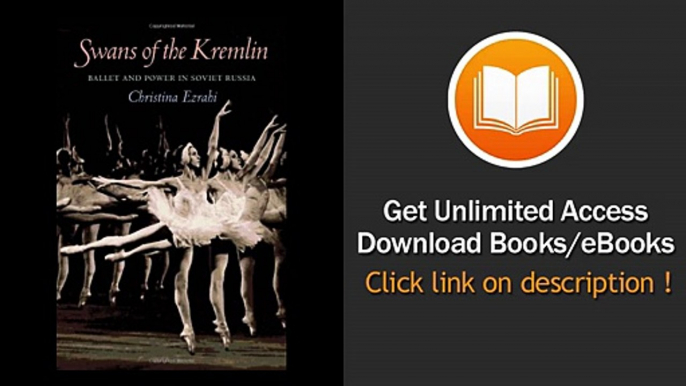 Swans Of The Kremlin Ballet And Power In Soviet Russia PDF