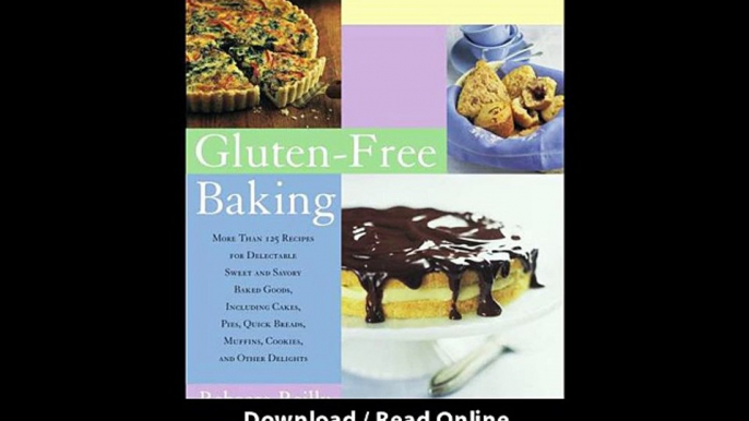 Gluten-Free Baking More Than 125 Recipes For Delectable Sweet And Savory Baked Goods Including Cakes Pies Quick Breads Muffins Cookies And Other Delights EBOOK (PDF) REVIEW