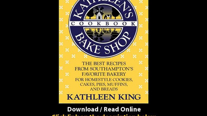 Kathleens Bake Shop Cookbook The Best Recipes From Southhamptons Favorite Bakery For Homestyle Cookies Cakes Pies Muffins And Breads EBOOK (PDF) REVIEW