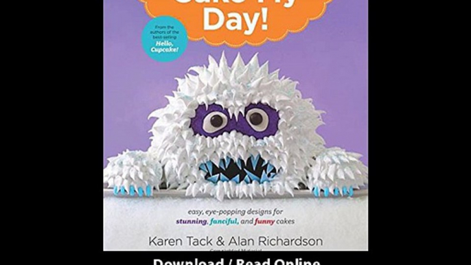 Cake My Day Easy Eye-Popping Designs For Stunning Fanciful And Funny Cakes EBOOK (PDF) REVIEW