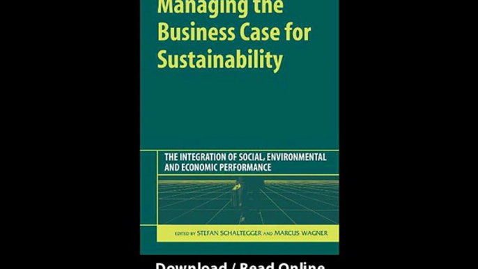 Managing The Business Case For Sustainability The Integration Of Social Environmental And Economic Performance -  BOOK PDF