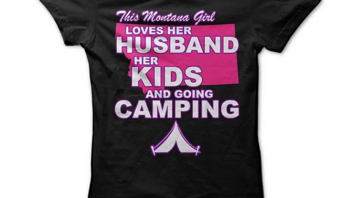 This MONTANA Girl Loves: Husband, Kids and CAMPING! Tshirts Hoodies