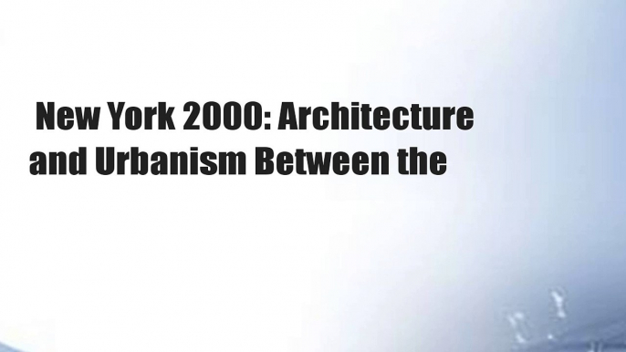 New York 2000: Architecture and Urbanism Between the