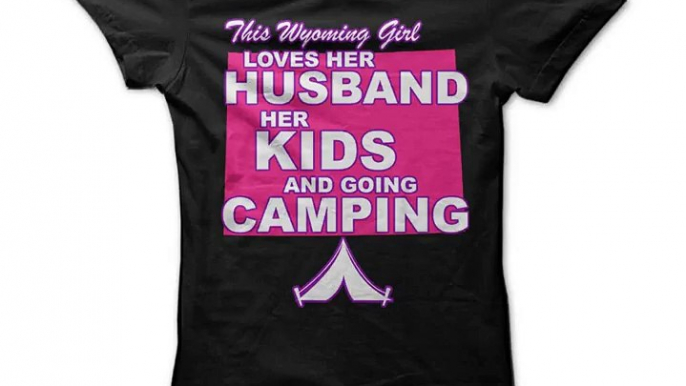 This WYOMING Girl Loves: Husband, Kids and CAMPING! Tshirts Hoodies