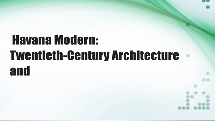 Havana Modern: Twentieth-Century Architecture and