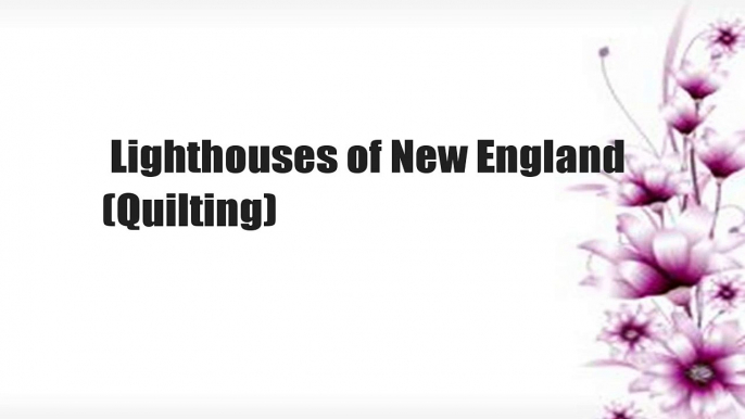 Lighthouses of New England (Quilting)