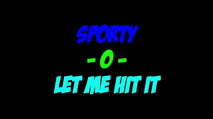 Sporty - o - Let Me Hit It (Audiostalkers Remix)