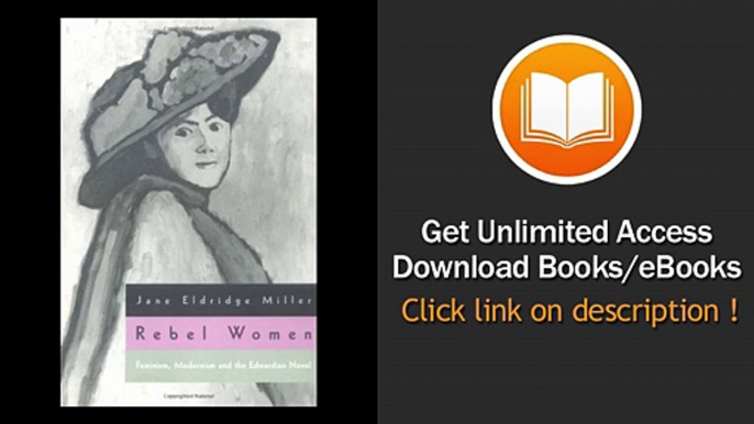 Rebel Women Feminism Modernism And The Edwardian Novel PDF