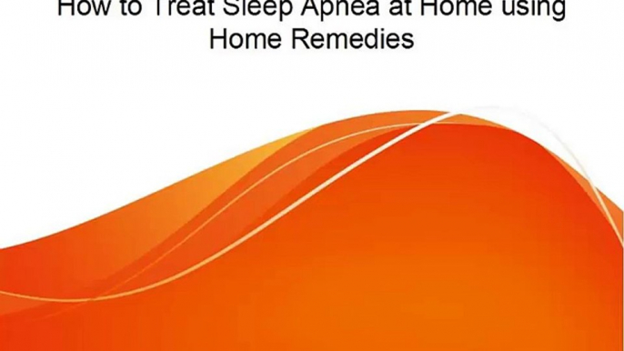 How to Treat Sleep Apnea at Home using Home Remedies