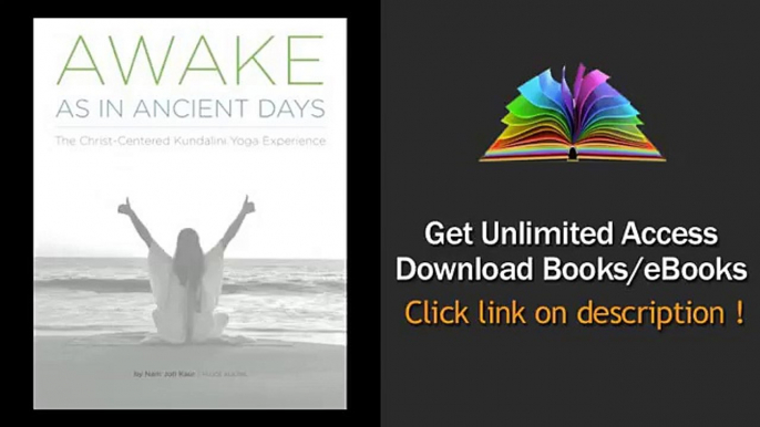 Awake As In Ancient Days The Christ Centered Kundalini Yoga Experience PDF