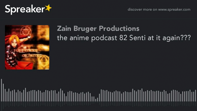 the anime podcast 82 Senti at it again??? (part 1 of 4)