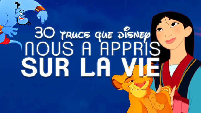 30 trucs que Disney nous a appris sur la vie