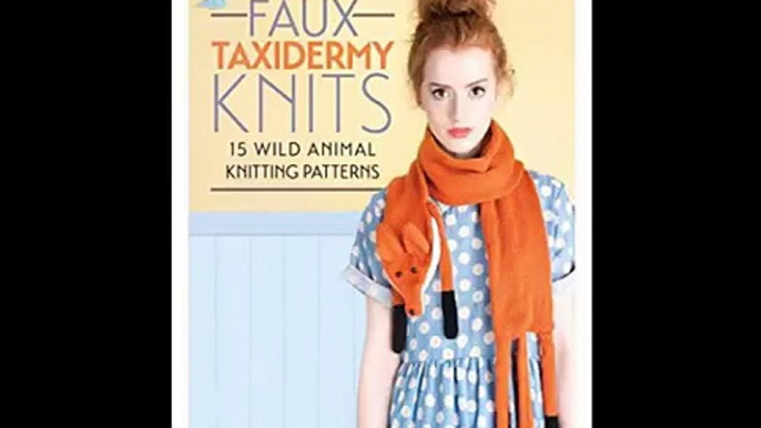 Faux Taxidermy Knits: 15 Wild Animal Knitting Patterns