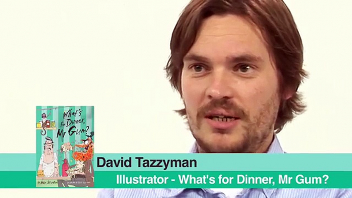 An Interview with David Tazzyman, illustrator for What's for Dinner Mr Gum