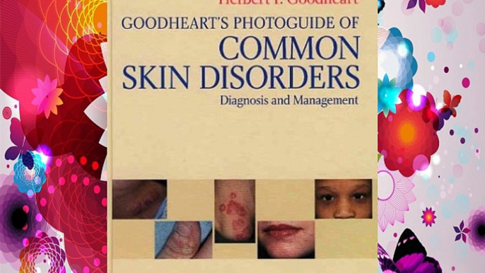 Goodheart's Photoguide of Common Skin Disorders: Diagnosis and Management FREE DOWNLOAD BOOK