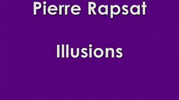 Pierre rapsat   Illusions