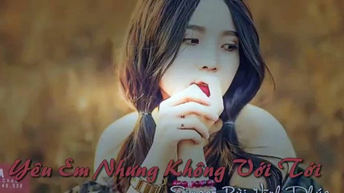 Remix YÊU EM NHƯNG KHÔNG VỚI TỚI - Bùi Vĩnh Phúc  - DJ NONSTOP 2015 [Full Episode]