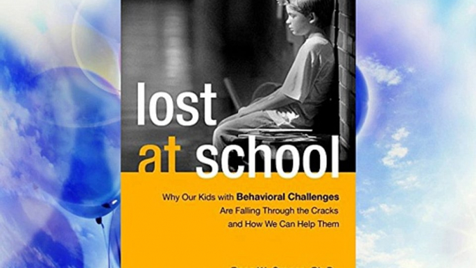 Lost at School: Why Our Kids with Behavioral Challenges are Falling Through the Cracks and