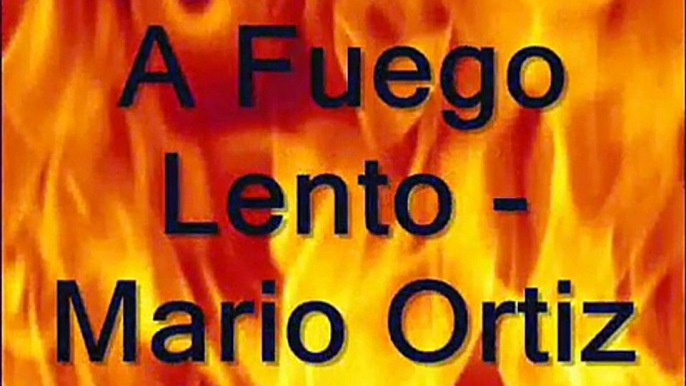 A Fuego Lento - Mario Ortiz