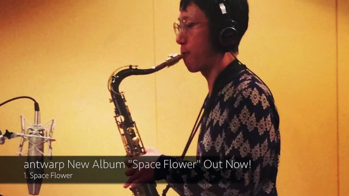 antwarp - New Album "SpaceFlower" All Songs Digest