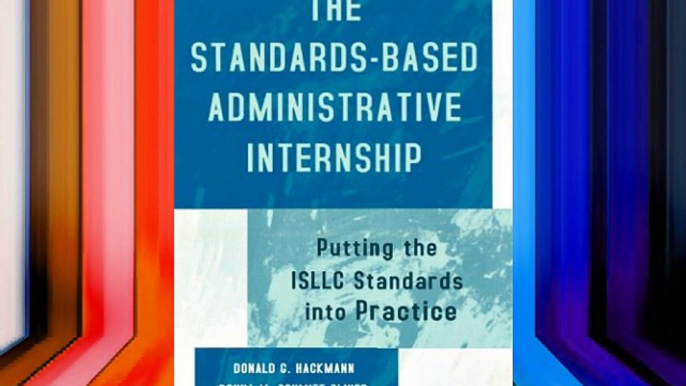 The Standards-Based Administrative Internship: Putting the ISLLC Standards into Practice Download