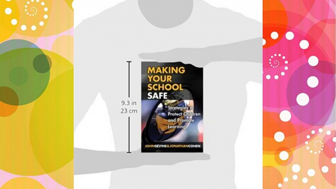 Making Your School Safe: Strategies to Protect Children and Promote Learning (The Series on