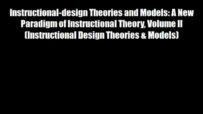 Instructional-design Theories and Models: A New Paradigm of Instructional Theory Volume II