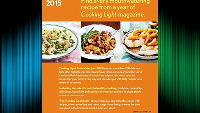 Cooking Light Annual Recipes 2015: Every Recipe! A Year’s Worth of Cooking Light Magazine Free