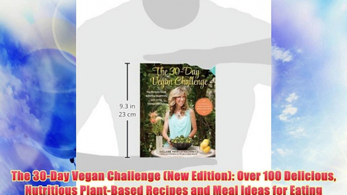 The 30-Day Vegan Challenge (New Edition): Over 100 Delicious Nutritious Plant-Based Recipes