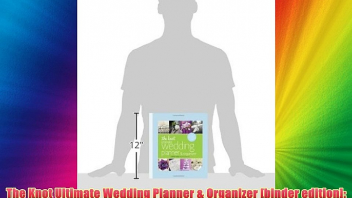 The Knot Ultimate Wedding Planner & Organizer [binder edition]: Worksheets Checklists Etiquette