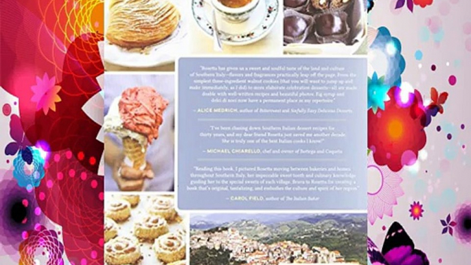 Southern Italian Desserts: Rediscovering the Sweet Traditions of Calabria Campania Basilicata