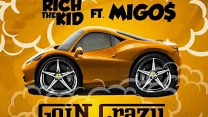Rich The Kid - Going Crazy Ft. Migos (NEW 2014)   @girbaudtx