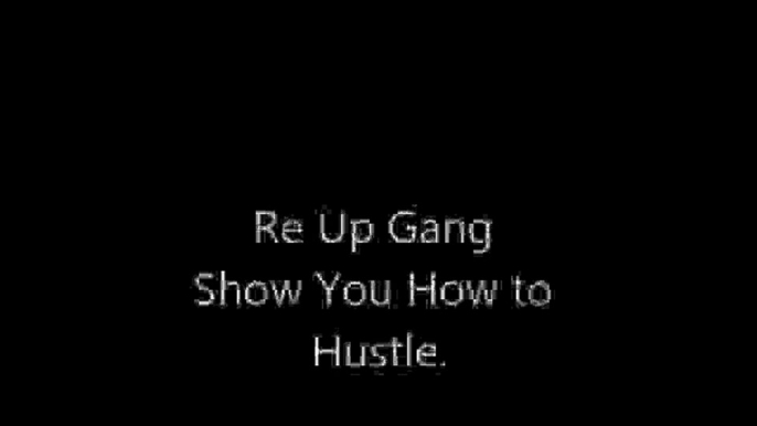 Show You How to Hustle Re-up Gang