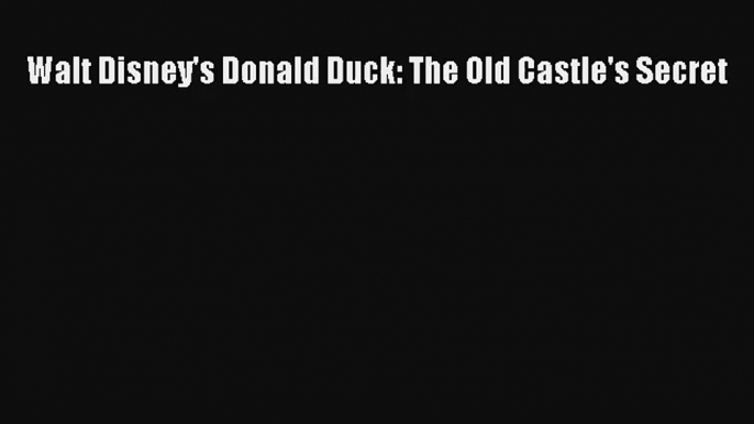 Read Walt Disney's Donald Duck: The Old Castle's Secret Book Download Free