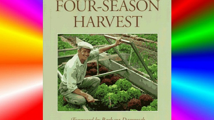Best DonwloadFour-Season Harvest: How to Harvest Fresh Organic Vegetables from Your Home Garden