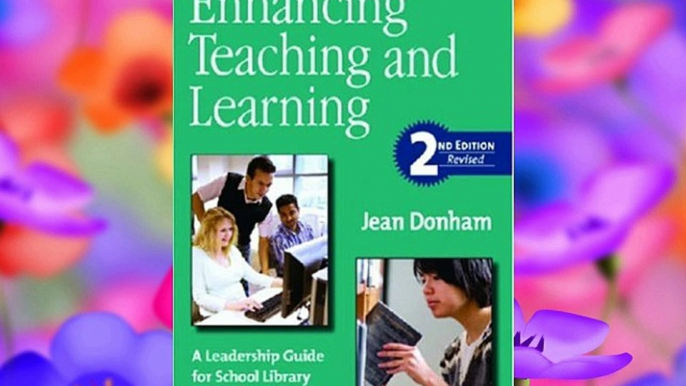 Free DonwloadEnhancing Teaching and Learning: A Leadership Guide for School Library Media Specialists