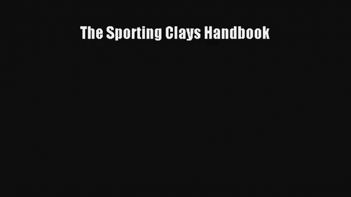 Read The Sporting Clays Handbook Book Download Free