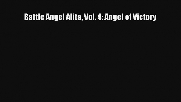 Battle Angel Alita Vol. 4: Angel of Victory Ebook Free