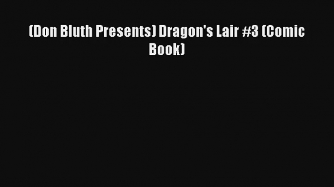 (Don Bluth Presents) Dragon's Lair #3 (Comic Book) Ebook Online