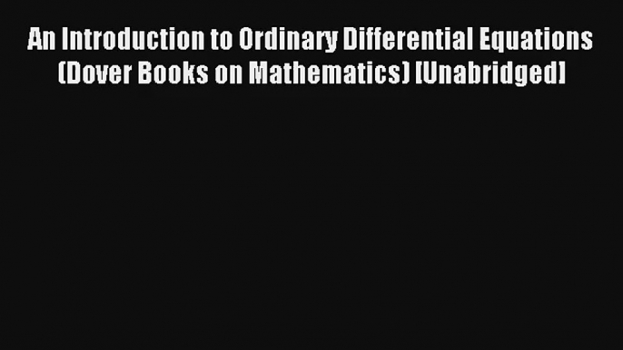 An Introduction to Ordinary Differential Equations (Dover Books on Mathematics) [Unabridged]